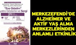 Merkezefendi'de Alzheimer Ve Aktif Yaş Alma Merkezlerinden anlamlı etkinlik