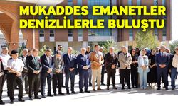 Mukaddes Emanetler Denizlilerle buluştu