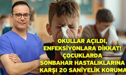 Okullar Açıldı, Enfeksiyonlara Dikkat! Çocuklarda Sonbahar Hastalıklarına Karşı 20 Saniyelik Koruma