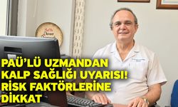 PAÜ’lü Uzmandan Kalp Sağlığı Uyarısı! Risk Faktörlerine Dikkat