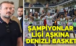 Şampiyonlar ligi aşkına Denizli Basket