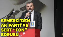 Semerci’den AK Parti’ye Sert “Fon” Sorusu
