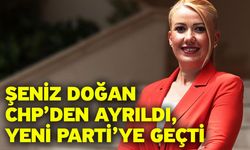 Şeniz Doğan CHP’den Ayrıldı, Yeni Parti’ye Geçti