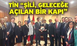 Tin “Şili, geleceğe açılan bir kapı”