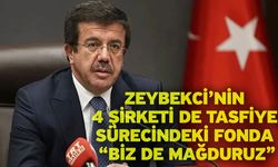 Zeybekci’nin 4 Şirketi de Tasfiye Sürecindeki Fonda “Biz de Mağduruz”