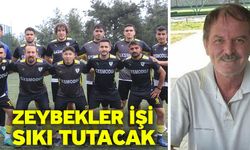 Zeybekler işi sıkı tutacak