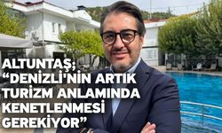 Altuntaş; “Denizli'nin Artık Turizm Anlamında Kenetlenmesi Gerekiyor"