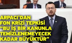 Arpacı’dan Fon Krizi Tepkisi “Bu İş Bir Kanunla Temizlenemeyecek Kadar Büyüktür”