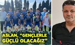 Aslan, “Gençlerle güçlü olacağız”