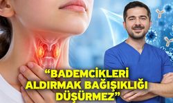 Sorkun “Bademcikleri Aldırmak Bağışıklığı Düşürmez”