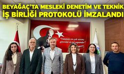 Beyağaç’ta Mesleki Denetim ve Teknik İş Birliği protokolü imzalandı