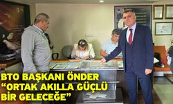 BTO Başkanı Önder “Ortak akılla güçlü bir geleceğe”