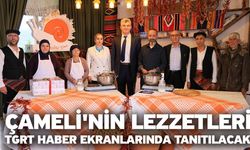 Çameli'nin lezzetleri TGRT Haber ekranlarında tanıtılacak