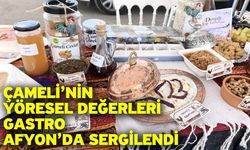 Çameli’nin yöresel değerleri Gastro Afyon’da sergilendi