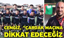 Cengiz, “Çardak maçına dikkat edeceğiz