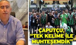 Çaputçu, “Tek kelime ile muhteşemdik”