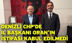 Denizli CHP'de İl Başkanı Oran’ın istifası kabul edilmedi