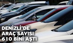 Denizli’de araç sayısı 610 bini aştı