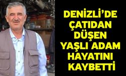 Denizli’de çatıdan düşen yaşlı adam hayatını kaybetti