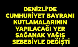 Denizli'de Cumhuriyet Bayramı kutlamalarının yapılacağı yer sağanak yağış sebebiyle değişti