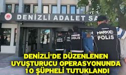 Denizli'de düzenlenen uyuşturucu operasyonunda 10 şüpheli tutuklandı