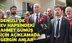 Denizli’de Ev Hapsindeki Ahmet Gümüş İçin Açıklamada Gergin Anlar