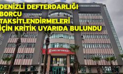 Denizli Defterdarlığı borcu taksitlendirmeleri için kritik uyarıda bulundu