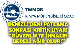 Denizli’deki patlama sonrası kritik uyarı “Güvenlikte ihmalin bedeli ağır olur!”