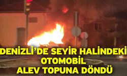 Denizli’de seyir halindeki otomobil alev topuna döndü
