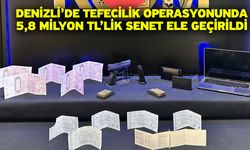 Denizli’de tefecilik operasyonunda 5,8 milyon TL’lik senet ele geçirildi