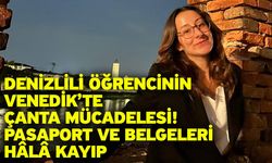 Denizlili Öğrencinin Venedik’te Çanta Mücadelesi! Pasaport ve Belgeleri Hâlâ Kayıp