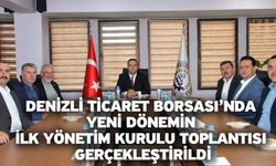 Denizli Ticaret Borsası’nda Yeni Dönemin İlk Yönetim Kurulu Toplantısı Gerçekleştirildi