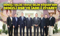 Denizli Valisi Yavuz Selim Köşger’den Denizli OSB’ye İade-İ Ziyaret