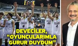 Deveciler, “Oyuncularımla gurur duydum”
