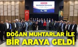 Doğan muhtarlar ile bir araya geldi