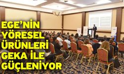 Ege’nin Yöresel Ürünleri GEKA İle Güçleniyor