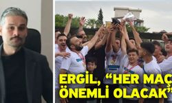 Ergil, “Her maç önemli olacak”