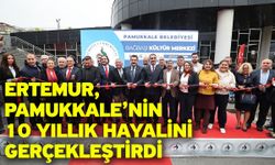 Ertemur, Pamukkale’nin 10 Yıllık Hayalini Gerçekleştirdi
