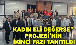 “Kadın Eli Değerse” Projesi’nin İkinci Fazı Tanıtıldı