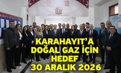 Karahayıt’a Doğal Gaz İçin Hedef 30 Aralık 2026