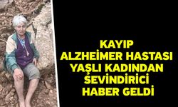 Kayıp Alzheimer hastası yaşlı kadından sevindirici haber geldi