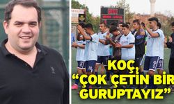 Koç, “Çok çetin bir guruptayız”