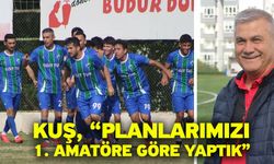 Kuş, “Planlarımızı 1. Amatöre göre yaptık”