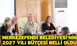 Merkezefendi Belediyesi'nin 2027 Yılı Bütçesi Belli Oldu