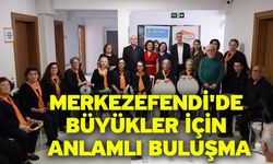Merkezefendi'de büyükler için anlamlı buluşma