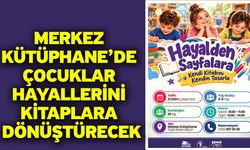 Merkez Kütüphane’de Çocuklar Hayallerini Kitaplara Dönüştürecek