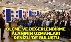 Ölçme ve Değerlendirme Alanının Uzmanları Denizli’de Buluştu