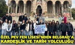 Özel PEV Fen Lisesi’nden Belgrad’a Kardeşlik Ve Tarih Yolculuğu