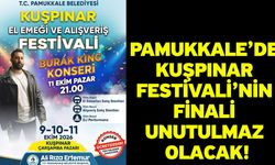 Pamukkale’de Kuşpınar Festivali’nin Finali Unutulmaz Olacak!