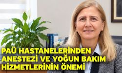 PAÜ Hastanelerinden Anestezi ve Yoğun Bakım Hizmetlerinin Önemi
